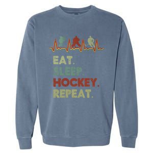 Eat Sleep Hockey Repeat Lifestyle Focus Gift Garment-Dyed Sweatshirt