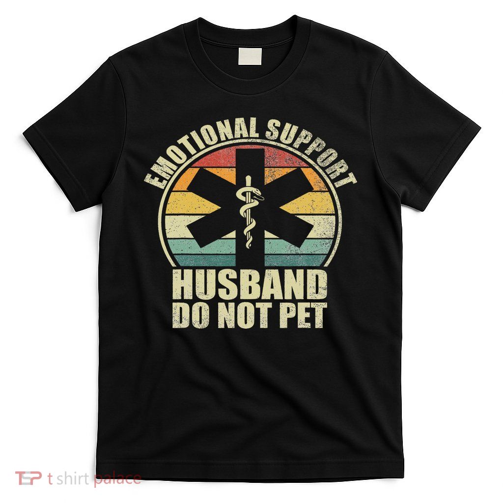 Emotional Support Husband Do Not Pet T-Shirt