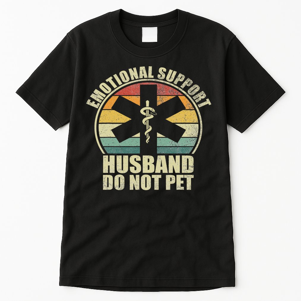 Emotional Support Husband Do Not Pet Tall T-Shirt