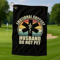 Emotional Support Husband Do Not Pet Golf Towel