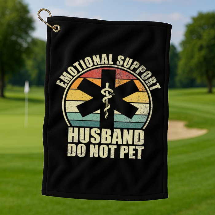 Emotional Support Husband Do Not Pet Golf Towel