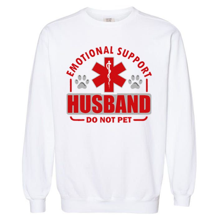 Emotional Support Husband Do Not Pet Garment-Dyed Sweatshirt