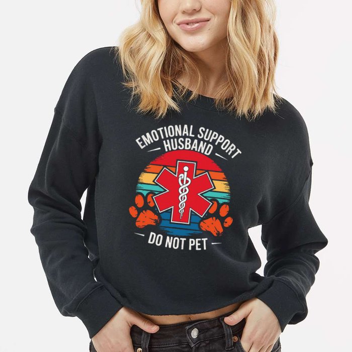 Emotional Support Husband Do Not Pet Cropped Pullover Crew