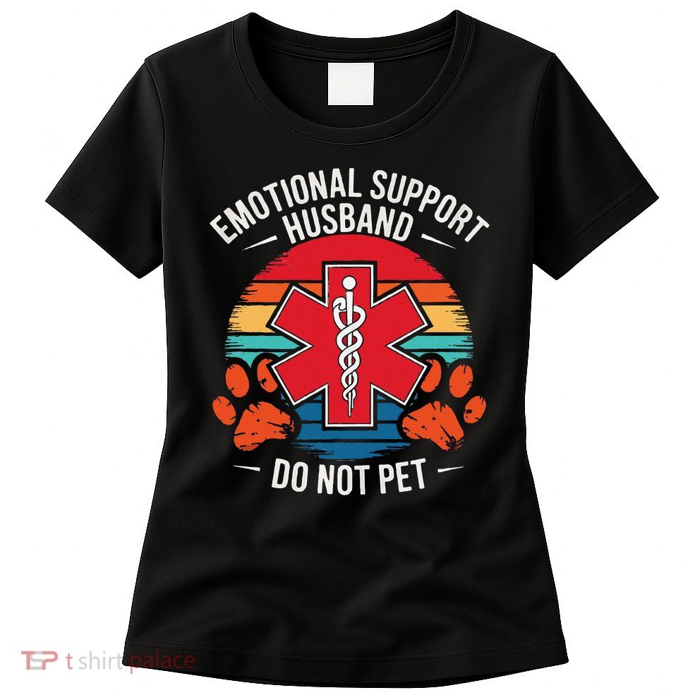Emotional Support Husband Do Not Pet Womens T-Shirt