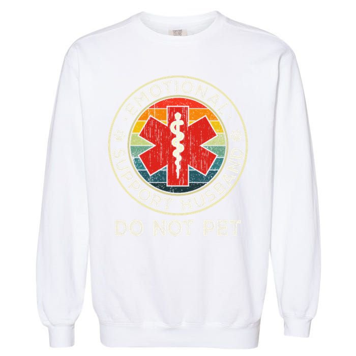 Emotional Support Husband Do Not Pet Funny Garment-Dyed Sweatshirt