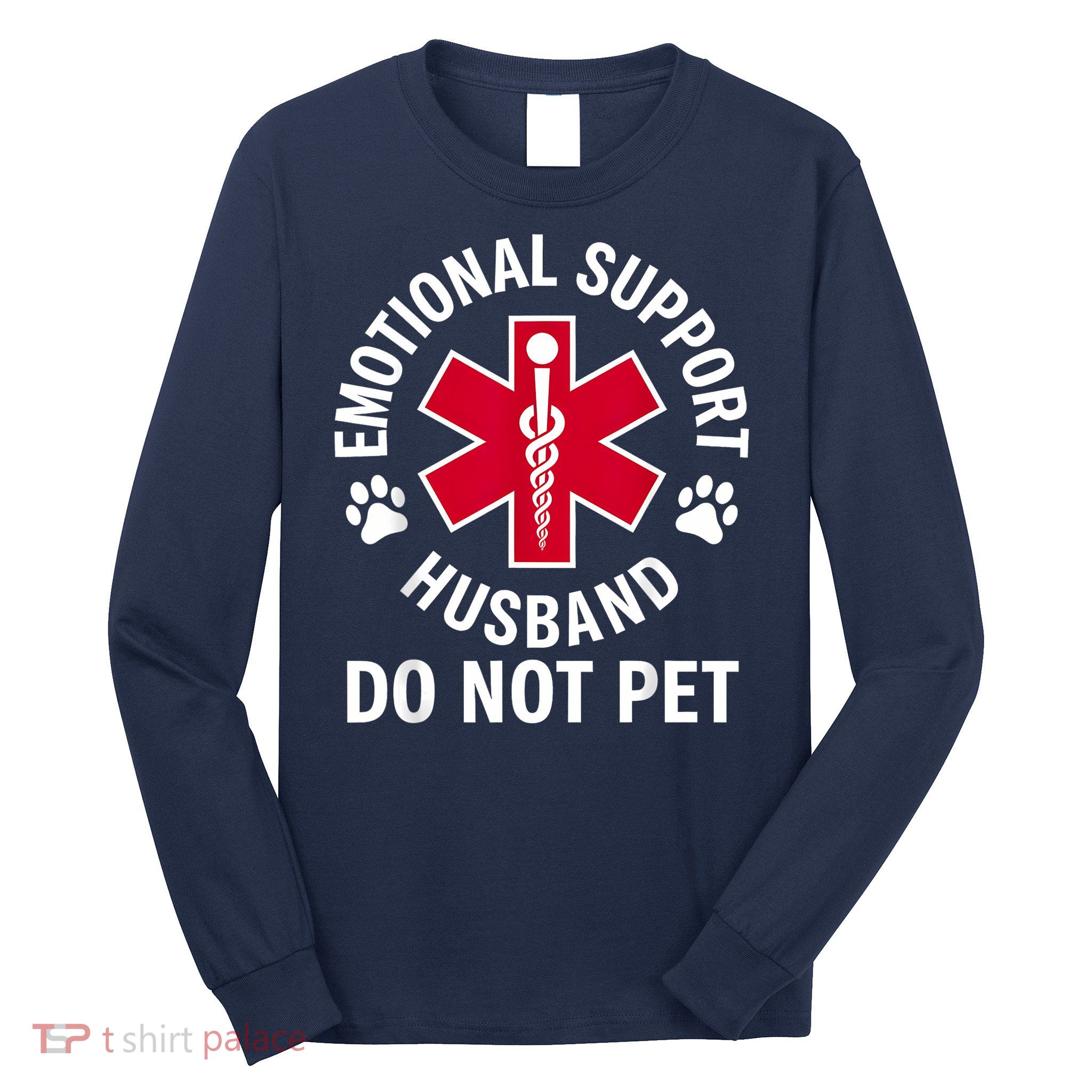 Emotional Support Husband Do Not Pet  Long Sleeve Shirt
