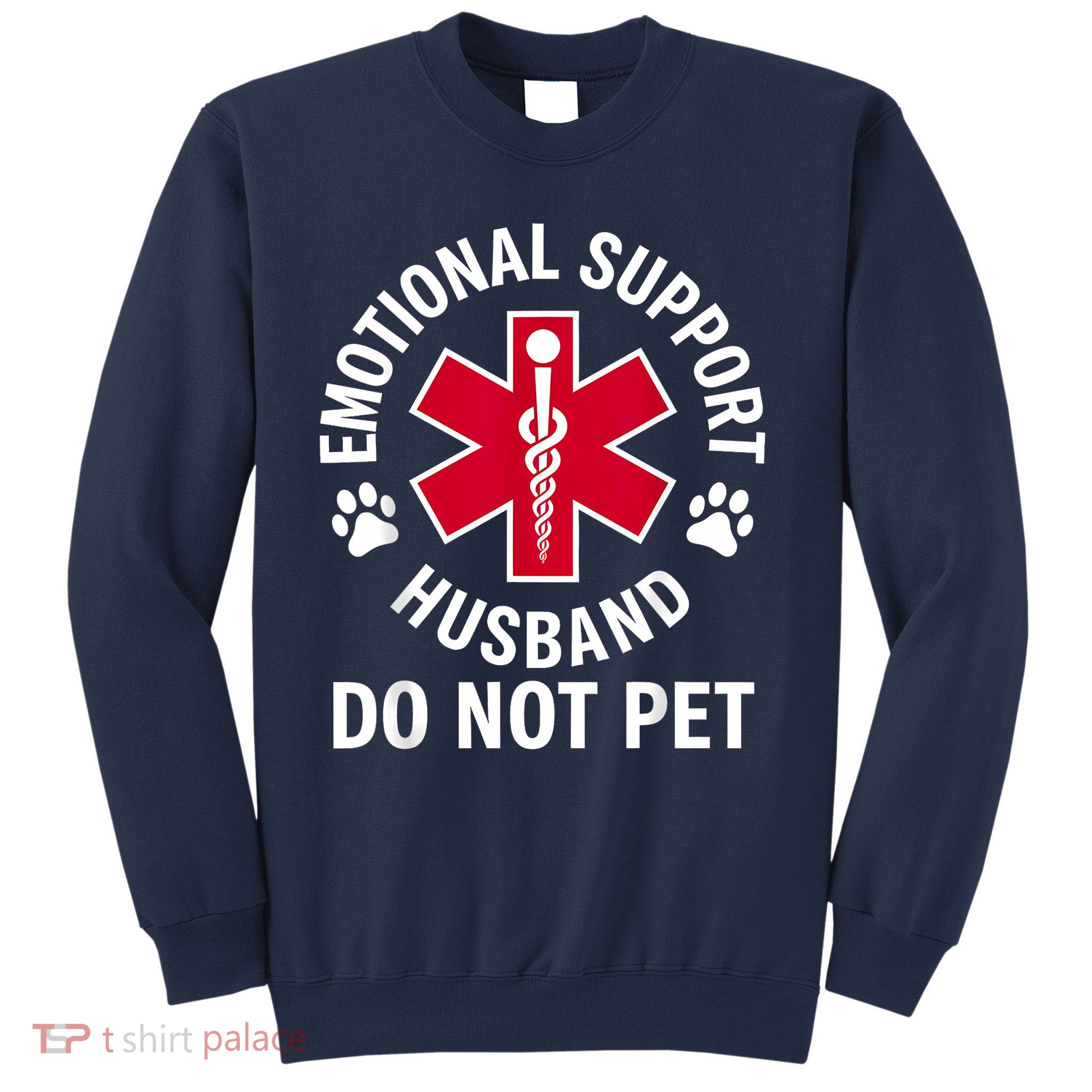 Emotional Support Husband Do Not Pet  Sweatshirt