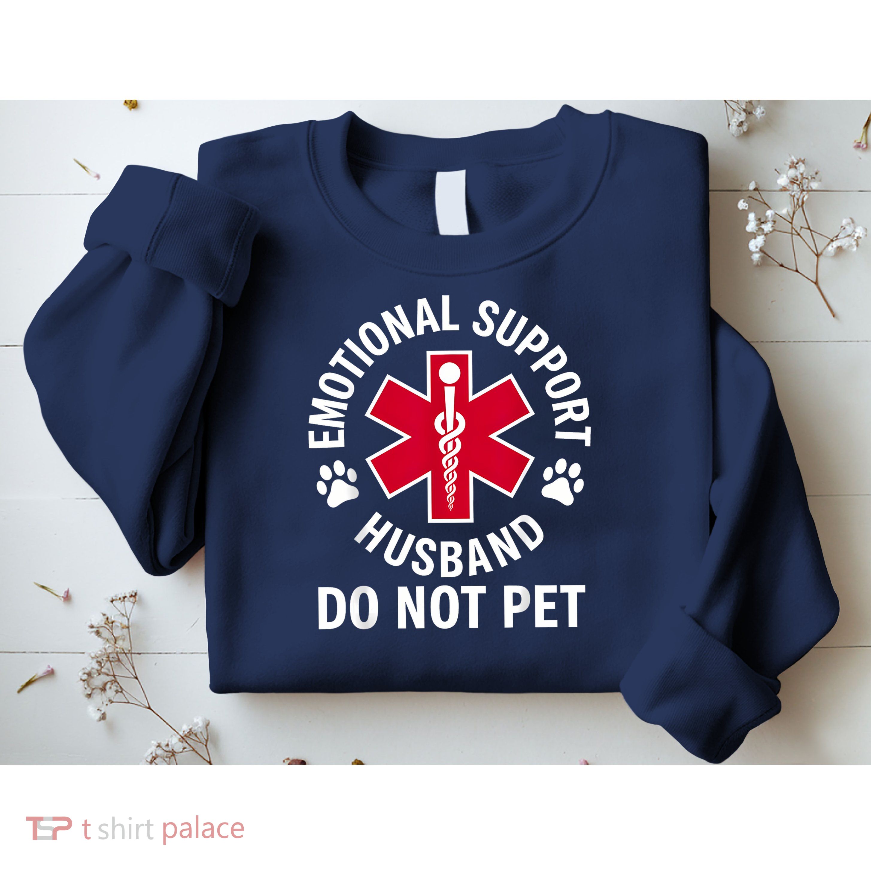 Emotional Support Husband Do Not Pet  Sweatshirt