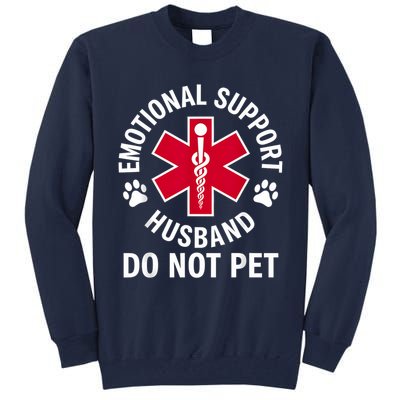 Emotional Support Husband Do Not Pet  Tall Sweatshirt