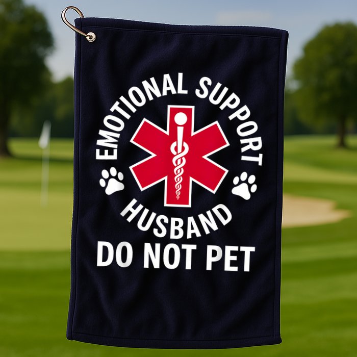 Emotional Support Husband Do Not Pet  Golf Towel
