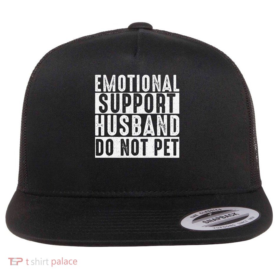 Emotional Support Husband Do Not Pet Funny Women Flatbill Hat