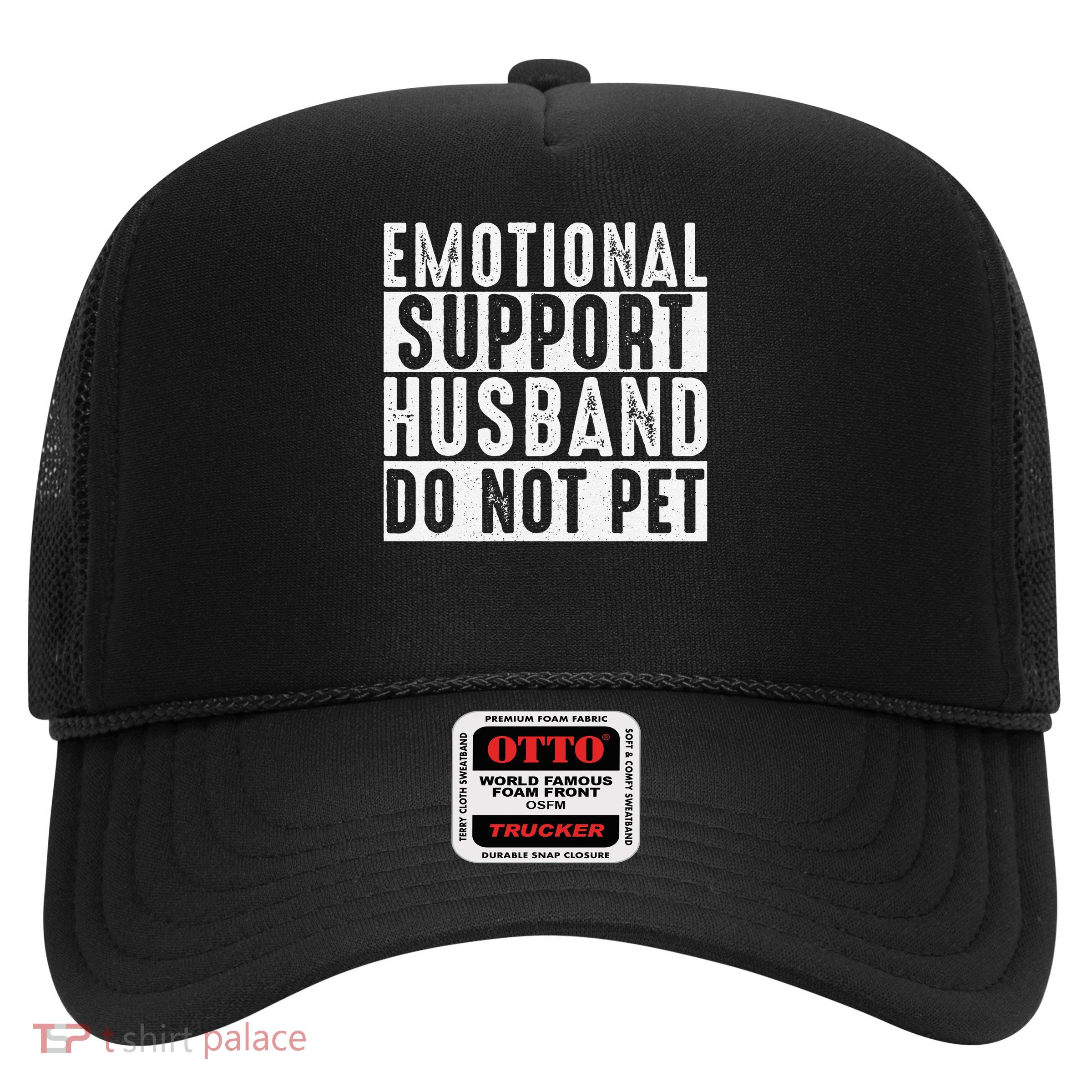 Emotional Support Husband Do Not Pet Funny Women Trucker Hat