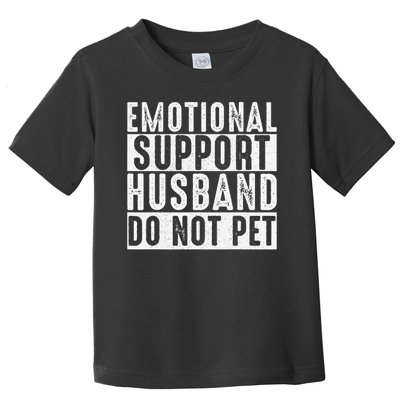 Emotional Support Husband Do Not Pet Funny Women Toddler T-Shirt