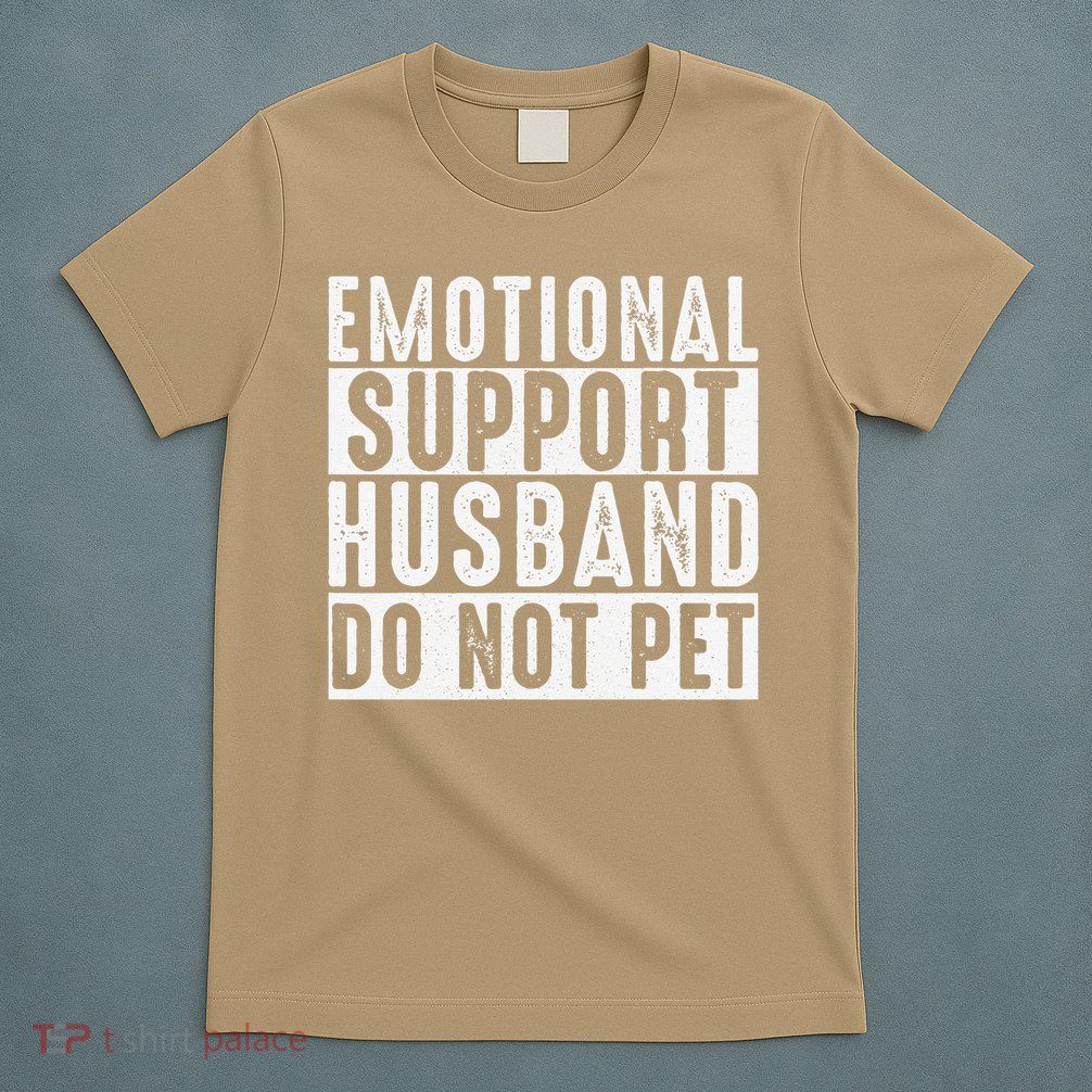 Emotional Support Husband Do Not Pet Funny Women T-Shirt
