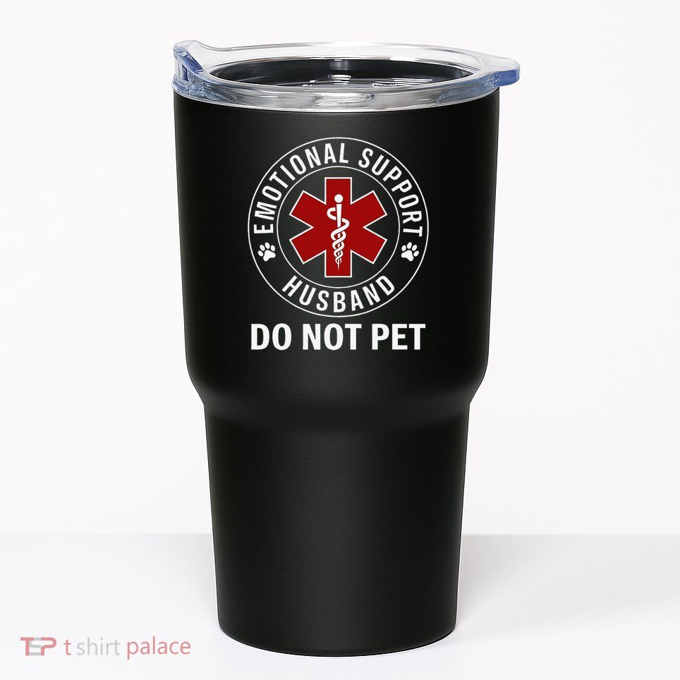 Emotional Support Husband Do Not Pet Tumbler