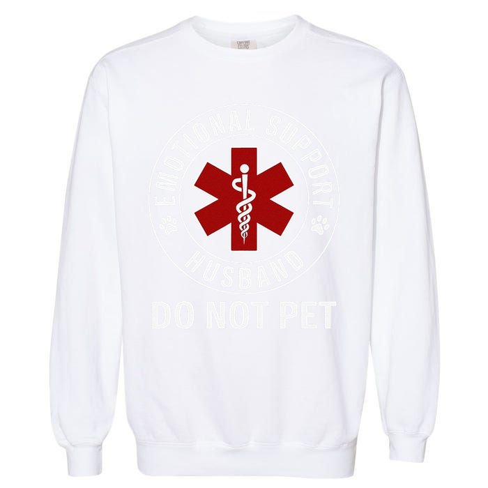 Emotional Support Husband Do Not Pet Garment-Dyed Sweatshirt