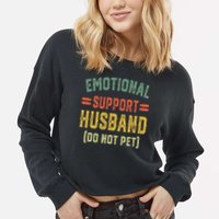 Emotional Support Husband Do Not Pet Cropped Pullover Crew