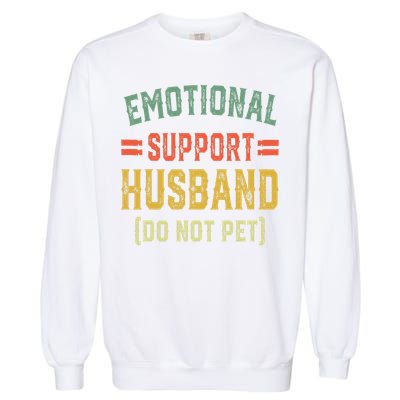 Emotional Support Husband Do Not Pet Garment-Dyed Sweatshirt