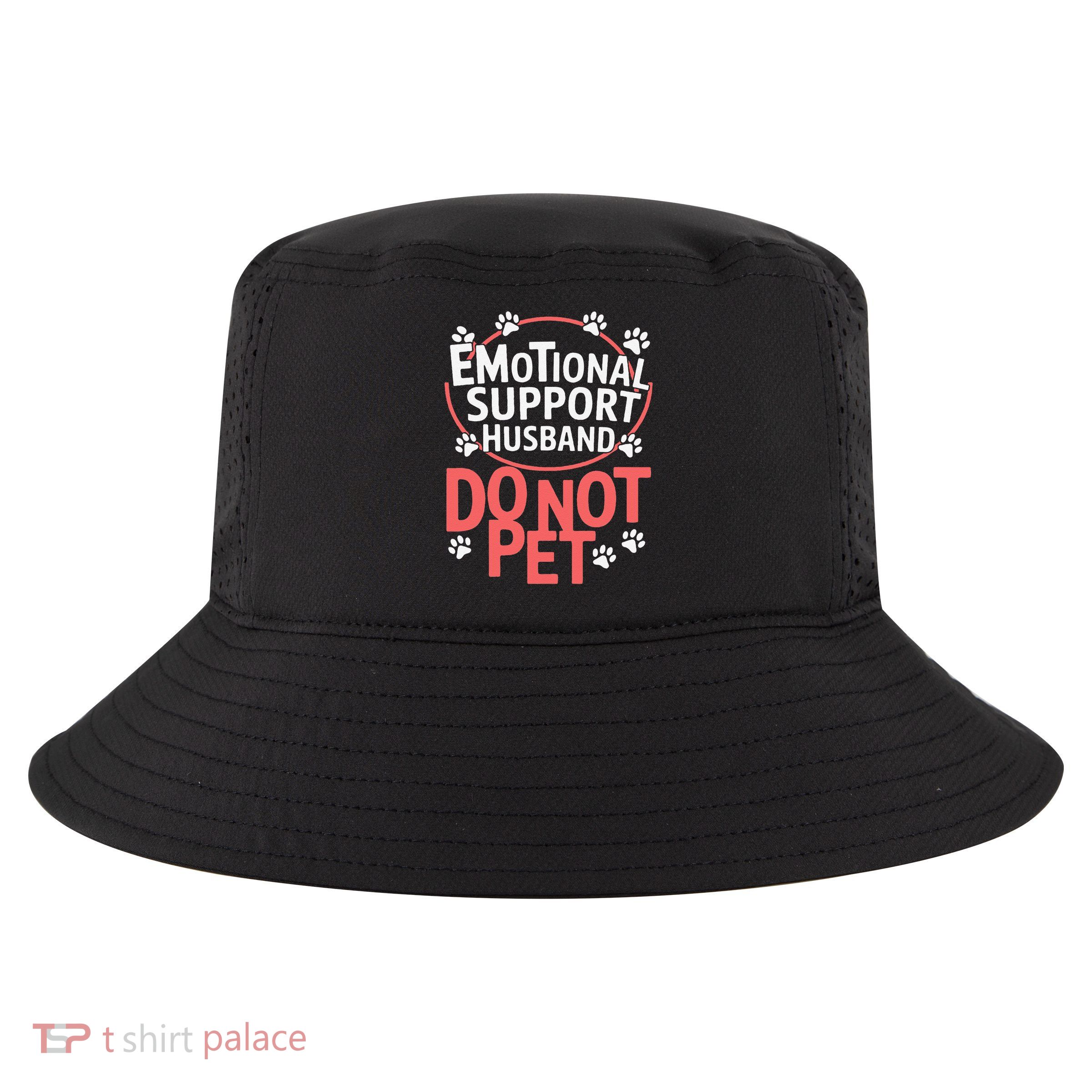 Emotional Support Husband Do Not Pet Cool Comfort Performance Bucket Hat