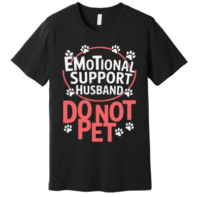 Emotional Support Husband Do Not Pet Premium T-Shirt