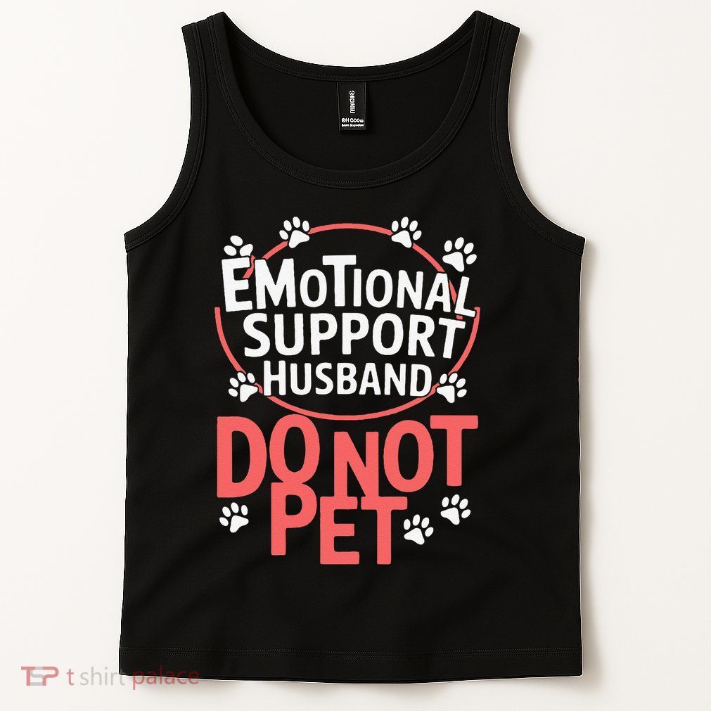 Emotional Support Husband Do Not Pet Tank Top
