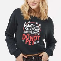 Emotional Support Husband Do Not Pet Cropped Pullover Crew