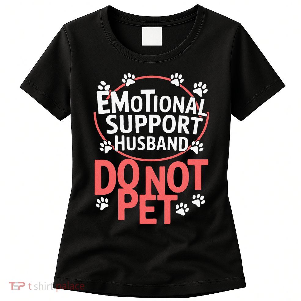 Emotional Support Husband Do Not Pet Womens T-Shirt