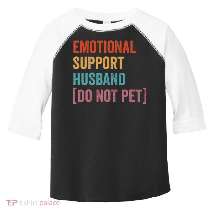 Emotional Support Husband Do Not Pet Toddler Fine Jersey T-Shirt