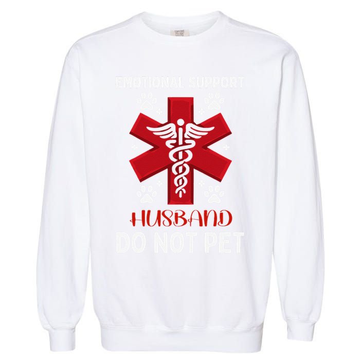 Emotional Support Husband Do Not Pet Garment-Dyed Sweatshirt