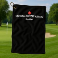 Emotional Support Husband Do Not Pet Golf Towel