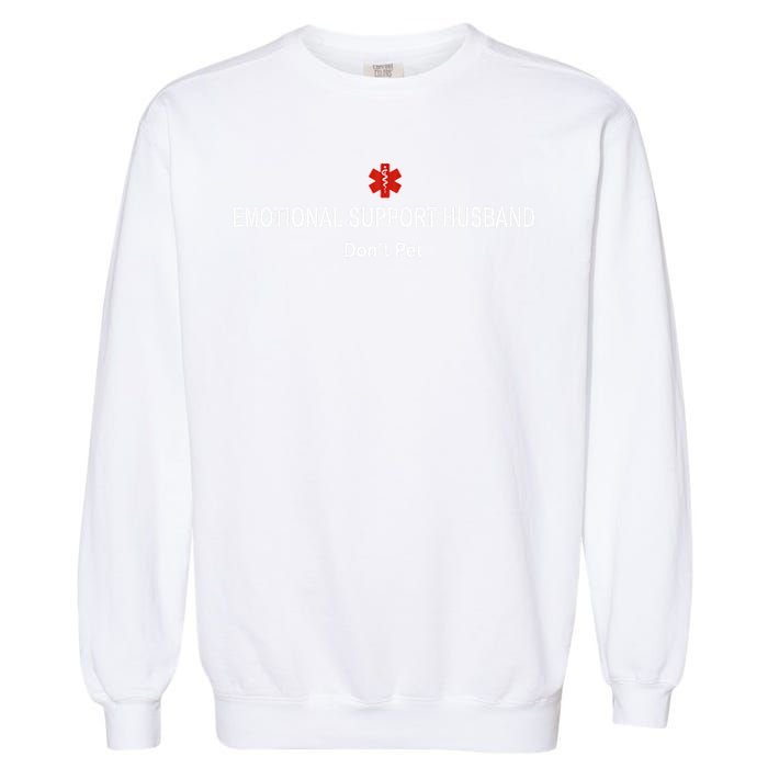 Emotional Support Husband Do Not Pet Garment-Dyed Sweatshirt