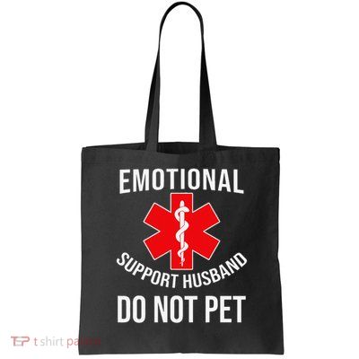 Emotional Support Husband Do Not Pet Funny Bag
