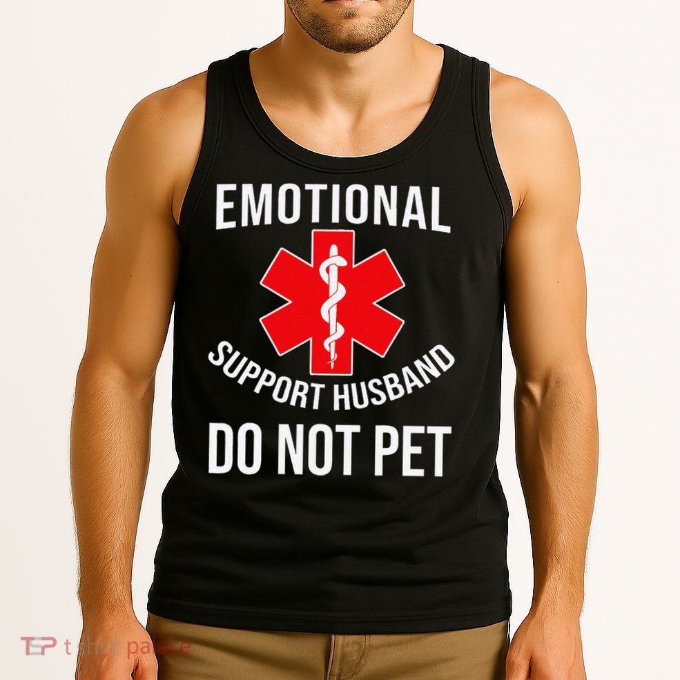 Emotional Support Husband Do Not Pet Funny Tank Top