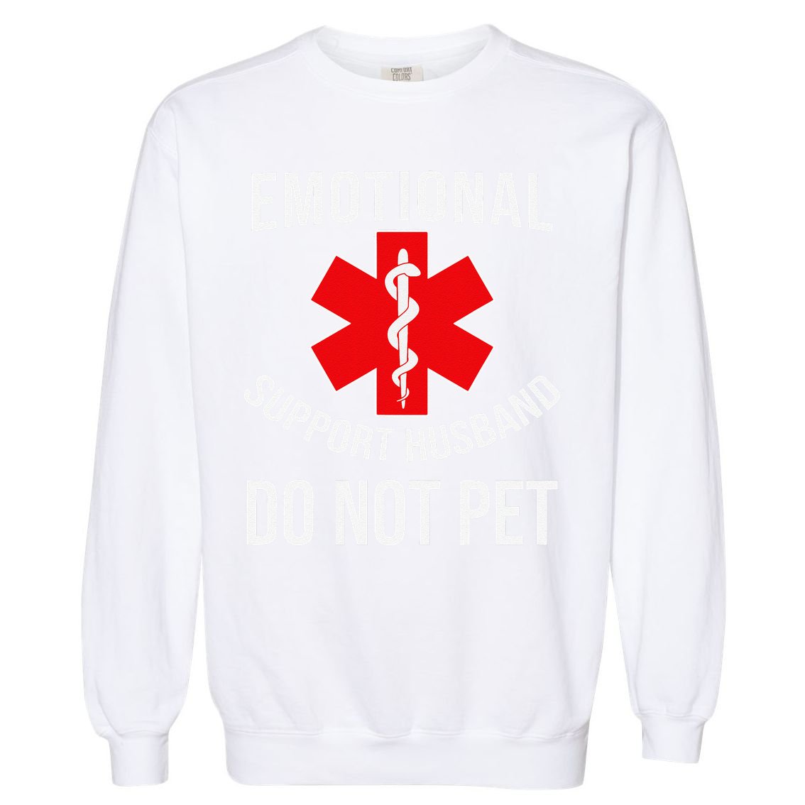 Emotional Support Husband Do Not Pet Funny Garment-Dyed Sweatshirt