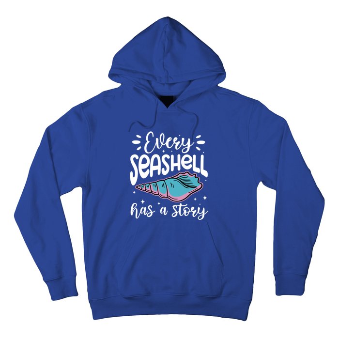 Every Seashell Has A Story Gift Funny Seashell Hunting Lover Gift Hoodie