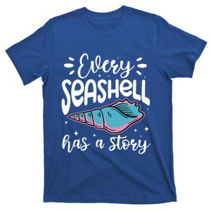 Every Seashell Has A Story Gift Funny Seashell Hunting Lover Gift T-Shirt