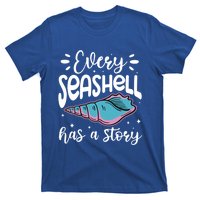 Every Seashell Has A Story Gift Funny Seashell Hunting Lover Gift T-Shirt