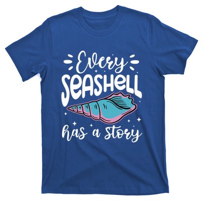 Every Seashell Has A Story Gift Funny Seashell Hunting Lover Gift T-Shirt