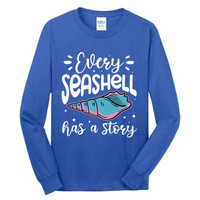 Every Seashell Has A Story Gift Funny Seashell Hunting Lover Gift Tall Long Sleeve T-Shirt