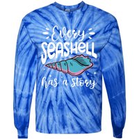 Every Seashell Has A Story Gift Funny Seashell Hunting Lover Gift Tie-Dye Long Sleeve Shirt