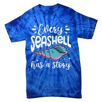 Every Seashell Has A Story Gift Funny Seashell Hunting Lover Gift Tie-Dye T-Shirt