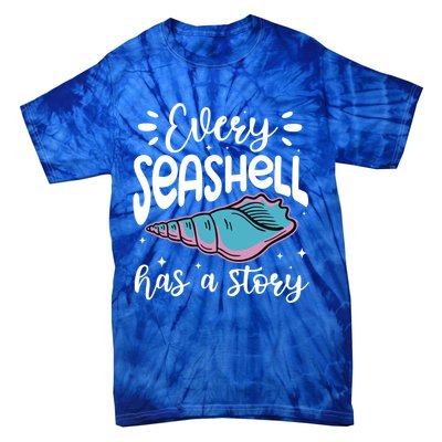 Every Seashell Has A Story Gift Funny Seashell Hunting Lover Gift Tie-Dye T-Shirt