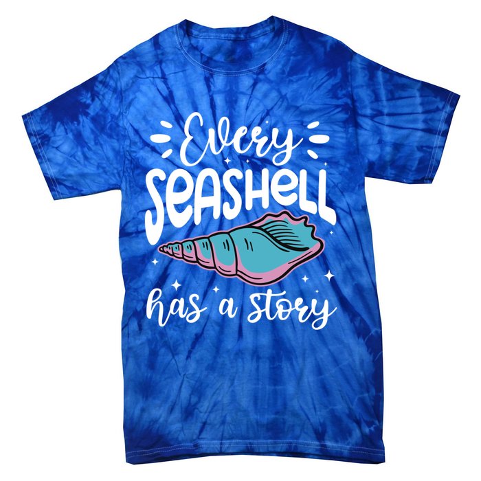 Every Seashell Has A Story Gift Funny Seashell Hunting Lover Gift Tie-Dye T-Shirt