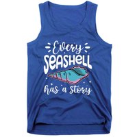 Every Seashell Has A Story Gift Funny Seashell Hunting Lover Gift Tank Top