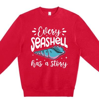 Every Seashell Has A Story Gift Funny Seashell Hunting Lover Gift Premium Crewneck Sweatshirt