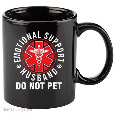 Emotional Support Husband Do Not Pet Funny Quote Sayings 11oz C Handle Ceramic Mug