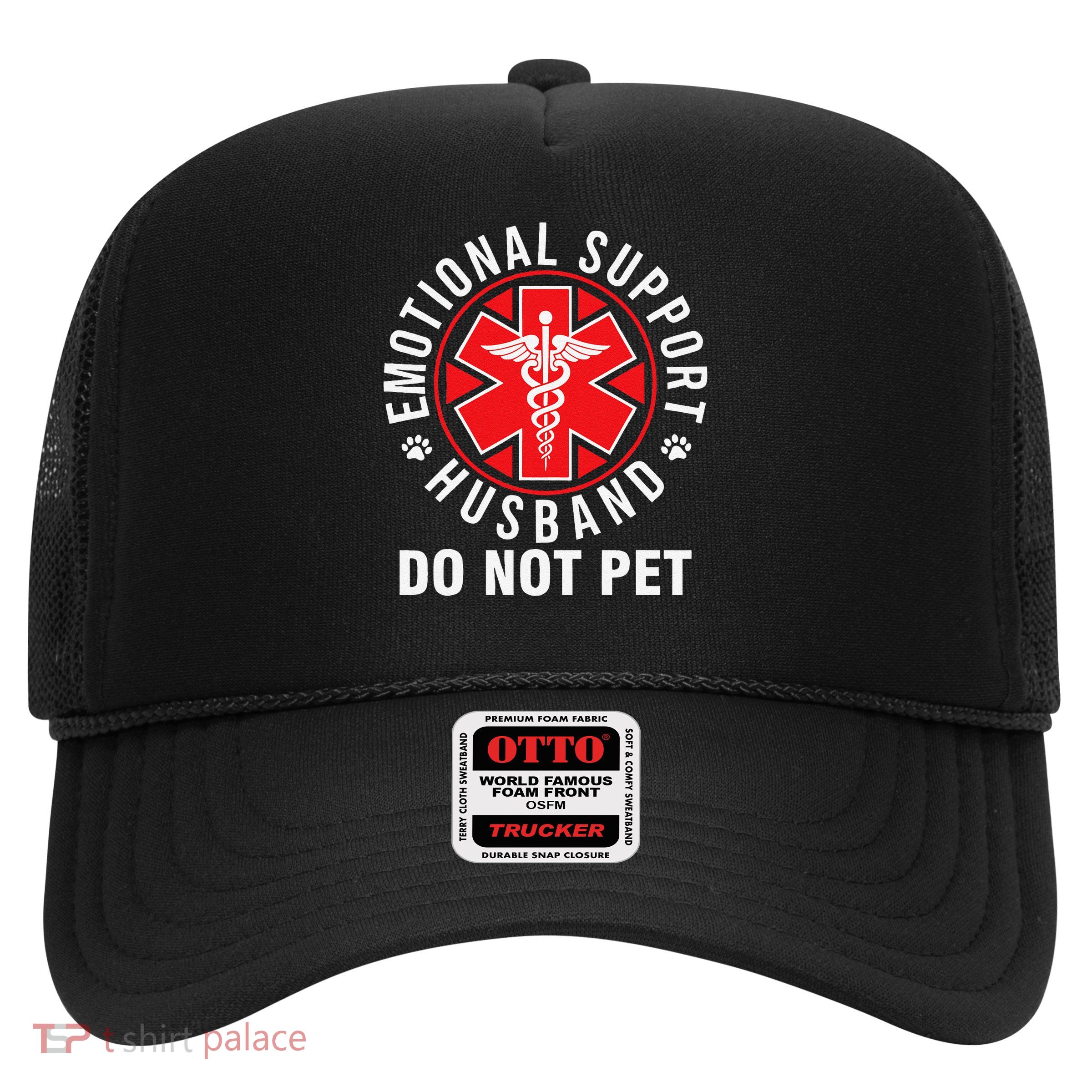 Emotional Support Husband Do Not Pet Funny Quote Sayings Trucker Hat