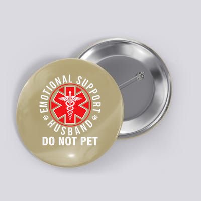 Emotional Support Husband Do Not Pet Funny Quote Sayings Button