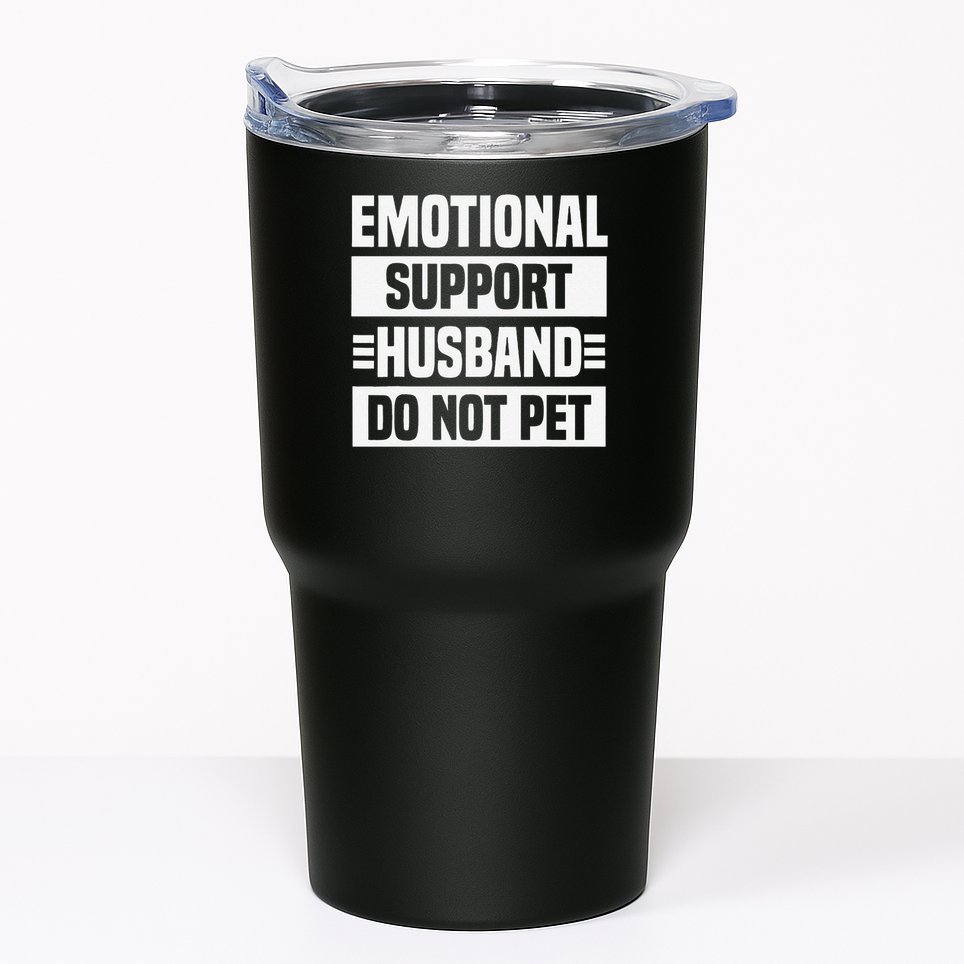 Emotional Support Husband Do Not Pet Tumbler