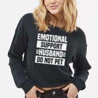 Emotional Support Husband Do Not Pet Cropped Pullover Crew